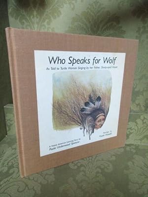 Bild des Verkufers fr Who Speaks for Wolf. As told to turtle woman singing by her father, Sharp-eyed Hawk. A Native American Learning Story by Paula Underwood Spencer. Paintings by Frank Howell. zum Verkauf von Antiquariat Maralt