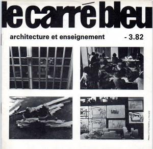Le Carré Bleu. Feuille internationale d architecture. 1982. No. 3. Architecture et enseignement.