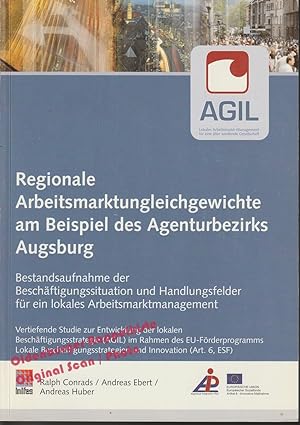 Regionale Arbeitsmarktungleichgewichte am Beispiel des Agenturbezirks Augsburg - Bestandsaufnahme...