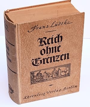 Reich ohne Grenzen: Roman deutscher Sendung (1944) - Lüdtke, Franz