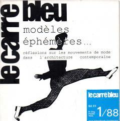 Le Carré Bleu. Feuille internationale d architecture. 1988. No. 1. Modèle éphèmères. Réflexions s...