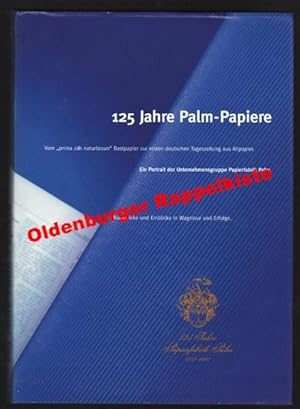125 Jahre Palm-Papiere vom "prima zäh naturbraun" Bastpapier zur ersten deutschen Tageszeitung au...