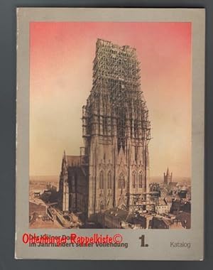 Der Kölner Dom im Jahrhundert seiner Vollendung ° Katalog zur Ausstellung der Historischen Museen...