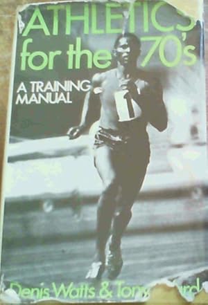 Bild des Verkufers fr Athletics for the 70's: A Training Manual zum Verkauf von Chapter 1