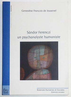 SANDOR FERENCZI UN PSYCHANALYSTE HUMANISTE.