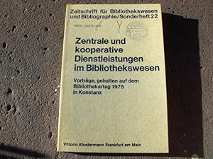 Immagine del venditore per Zentrale und kooperative Dienstleistungen im Bibliothekswesen. Vortrge, gehalten auf dem 65. Deutschen Bibliothekartag vom 20. bis 24. Mai 1975 in Konstanz. (= Zeitschrift fr Bibliothekswesen und Bibliographie, Sonderheft Nr. 22) venduto da Versandantiquariat Abendstunde