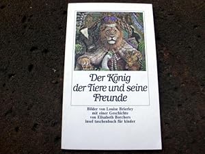 Seller image for Der Knig der Tiere und seine Freunde. Bilder von Louise Brierley. Mit einer Geschichte von Elisabeth Borchers. Ein insel taschenbuch fr Kinder. Umschlag nach Entwrfen von Willy Fleckhaus. (= insel taschenbuch it 622). for sale by Versandantiquariat Abendstunde