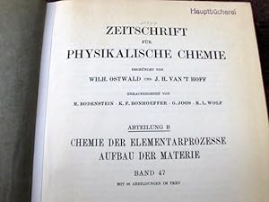 Imagen del vendedor de Zeitschrift fr physikalische Chemie. Begrndet von Wilh. Ostwald und J. H. van't Hoff. Abteilung B: Chemie der Elementarprozesse. Aufbau der Materie. Band 47, 1940. Mit 98 Abbildungen im Text. Erstausgabe. a la venta por Versandantiquariat Abendstunde