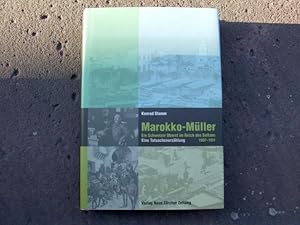 Seller image for Marokko-Mller. Ein Schweizer Oberst im Reich des Sultans (1907 - 1911). Eine Tatsachenerzhlung. Mit zahlreichen Abbildungen im Text und einer Karte von Marokko. (= NZZ Libro). Erstausgabe. for sale by Versandantiquariat Abendstunde