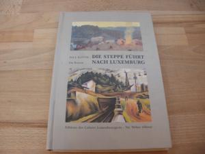 Bild des Verkufers fr Die Steppe fhrt nach Luxemburg. Ein Roman. Erstausgabe. zum Verkauf von Versandantiquariat Abendstunde