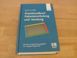 Bild des Verkufers fr Praxishandbuch Patientenschulung und -beratung. bersetzer Michael Hermann. Deutsche Ausgabe herausgegeben von Angelika Zegelin-Abt. zum Verkauf von Versandantiquariat Abendstunde