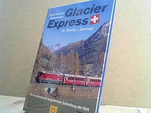 Seller image for GLACIER EXPRESS ST. MORITZ - ZERMATT* Mit zahlreichen Abbildungen. Die Traumreise im langsamsten Schnellzug der Welt. for sale by BuchKaffee Vividus e.K.