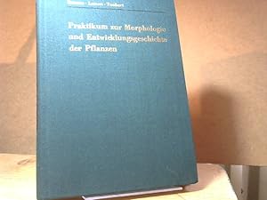 Seller image for Praktikum zur Morphologie und Entwicklungsgeschichte der Pflanzen. Zur Einfhrung in den Bau, das Fortpflanzungsgeschehen und die Ontogenie der niederen Pflanzen und die Embryologie der Spermatophyta. for sale by BuchKaffee Vividus e.K.