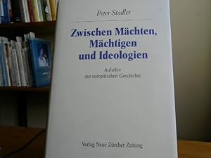 Bild des Verkufers fr Zwischen Mchten, Mchtigen und Ideologien : Aufstze zur europischen Geschichte. zum Verkauf von BuchKaffee Vividus e.K.