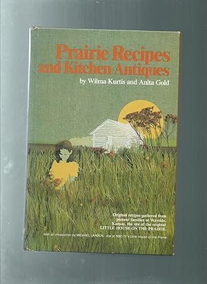 Image du vendeur pour PRAIRE RECIPES and KITCHEN ANTIQUES original recipes gathered from pioneer families at wayside kansas the site of the original Little House On The Prairie mis en vente par ODDS & ENDS BOOKS