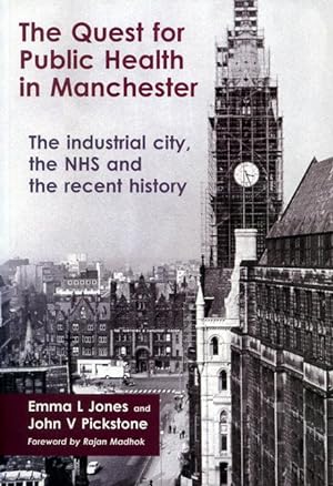 Seller image for The Quest for Public Health in Manchester: The Industrial City, the NHS and the Recent History for sale by George Longden