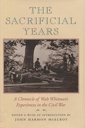 Seller image for The Sacrificial Years : A Chronicle of Walt Whitman's Experiences in the Civil War for sale by Kenneth A. Himber