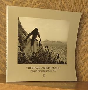Immagine del venditore per OTHER IMAGES: OTHER REALITIES - MEXICAN PHOTOGRPHY SINCE 1930 _ FEBRUARY 16 - APRIL 8, 1990 SEWELL ART GALLERY, RICE UNIVERSITY venduto da Andre Strong Bookseller