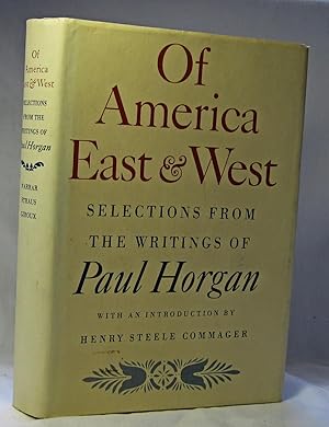 Imagen del vendedor de Of America East & West - Selections from the Writings of Paul Horgan a la venta por The BookChase