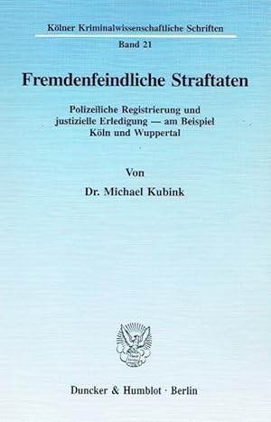 Seller image for Fremdenfeindliche Straftaten: Polizeiliche Registrierung und justizielle Erledigung am Beispiel Kln und Wuppertal. for sale by Antiquariat Bernhardt