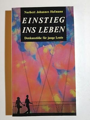 Seller image for Einstieg ins Leben. Denkanstsse fr junge Leute for sale by ANTIQUARIAT Franke BRUDDENBOOKS