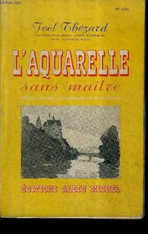 Bild des Verkufers fr L'AQUARELLE SANS MAITRE EN VINGT LECONS DONT UNE SUR LA FLEUR PAR LYDIE LOMBARD. zum Verkauf von Le-Livre