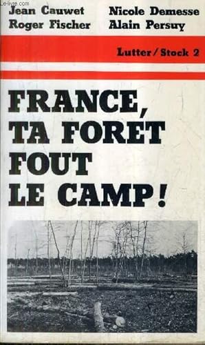 Bild des Verkufers fr FRANCE TA FORET FOUT LE CAMP !. zum Verkauf von Le-Livre