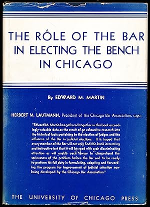 THE ROLE OF THE BAR IN ELECTING THE BENCH IN CHICAGO.