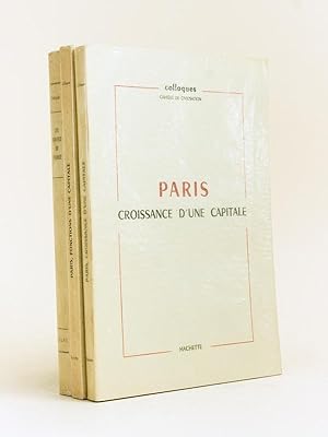 [ Lot de 3 titres de la série "Colloques. Cahiers de Civilisation" ] Paris, croissance d'une capi...