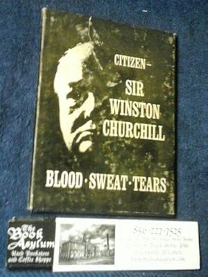 Blood, Sweat, and TearsFive Memorable Addresses by Citizen Sir Winston Churchill