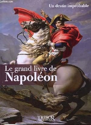 Bild des Verkufers fr LE GRAND LIVRE DE NAPOLEON - UN DESTIN IMPROBABLE. Tome 1. zum Verkauf von Le-Livre