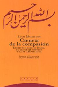 Bild des Verkufers fr Ciencia de la compasin Escritos sobre el islam, el lenguaje mstico y la fe abrahmica zum Verkauf von Imosver