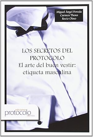 Seller image for Los secretos de protocolo el arte del buen vestir : etiqueta for sale by Imosver