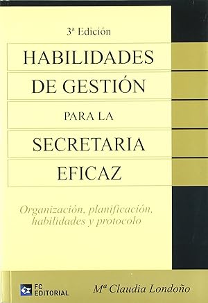Habilidades De Gestion Para La Secretaria Eficaz (3ª Ed.)