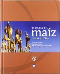 El cultivo del maiz temas selectos volumen 2 temas selectos