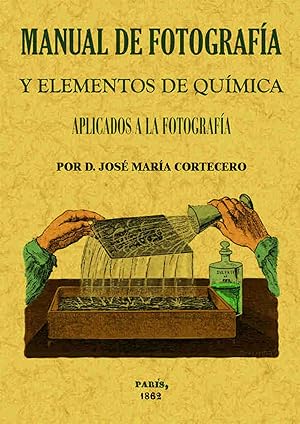 Manual de fotografía y elementos de química aplicados a la fotografía