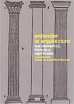 Entender la arquitectura Sus elementos, historia y significado