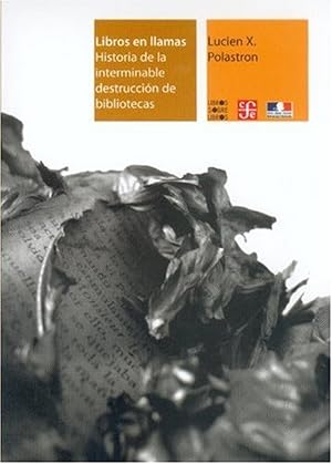 Seller image for Libros en llamas : Historia de la interminable destruccin de bibliotecas for sale by Imosver