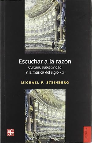 Seller image for Escuchar a la razn : Cultura, subjetividad y la msica del siglo XIX for sale by Imosver