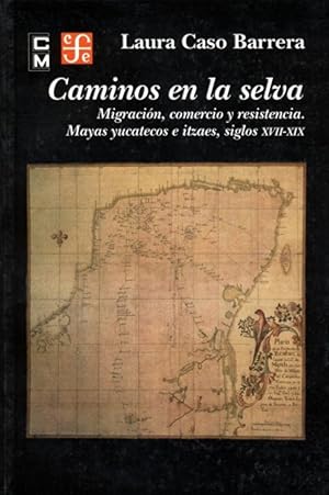Bild des Verkufers fr Caminos en la selva : Migracin, comercio y resistencia : Mayas yucatecos e itzaes, siglos XVII-XIX zum Verkauf von Imosver