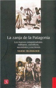 Imagen del vendedor de La zanja de la Patagonia : Los nuevos conquistadores: militares, cientficos, sacerdotes, escritores a la venta por Imosver