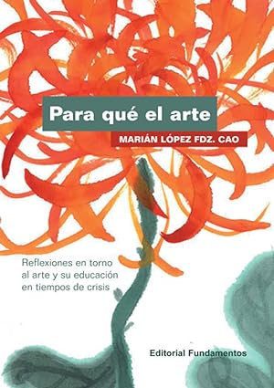 Imagen del vendedor de PARA QU EL ARTE Reflexiones en torno al arte y su educacin en tiempos crisis a la venta por Imosver