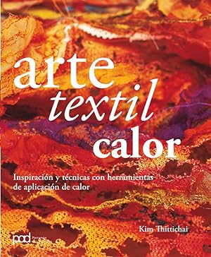 Arte textil calor inspiraci¢n y tÉcnicas con herramientas de aplicaci¢n de calor