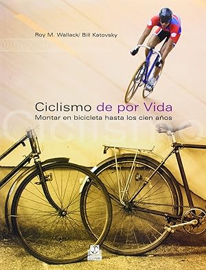 Image du vendeur pour Ciclismo de por vida montar en bicicleta hasta los cien aos mis en vente par Imosver
