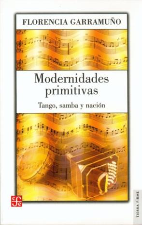 Immagine del venditore per Modernidades primitivas : tango, samba y nacin venduto da Imosver