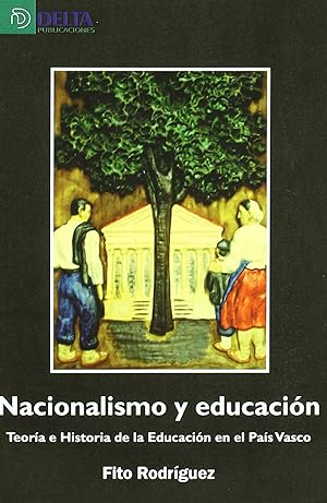 Imagen del vendedor de Nacionalismo y educacin Teora e historia de la educacin en el pas Vasco a la venta por Imosver