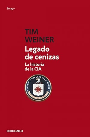 Legado de cenizas LA HISTORIA DE LA CIA