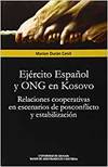 Seller image for Ejrcito Espaol y ONG en Kosovo RELACIONES COOPERATIVAS EN ESCENARIOS DE POSCONFLICTO Y ESTABILIZACIN for sale by Imosver