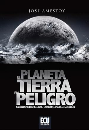 Imagen del vendedor de El Planeta tierra en peligro Calentamiento global, cambio climtico, soluciones a la venta por Imosver