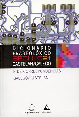 Immagine del venditore per Dicionario Fraseolxico Sculo 21 Casteln/Galego Galego/Casteln e de correspondencias Galego/Casteln venduto da Imosver